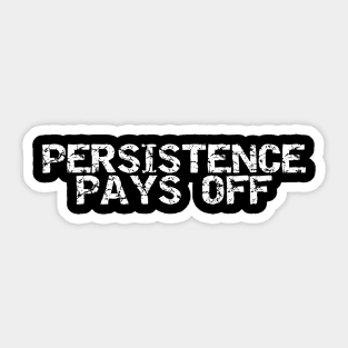 Persistence Pays Off Sticker